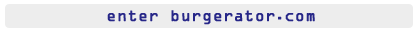 Enter Burgerator.com